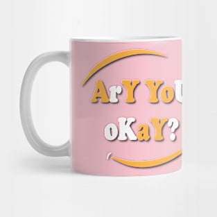 Are You Okay? Mug